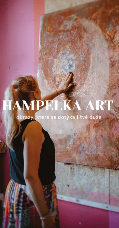 Hampelka Art – obrazy, které se dotýkají tvé duše